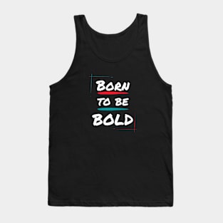 Born to be bold Tank Top